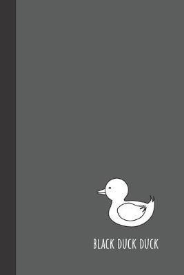 Black Duck Duck: small lined Duck Notebook / Travel Journal to write in (6'' x 9'') 120 pages