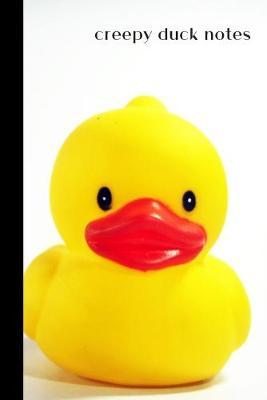 creepy duck notes: small lined Duck Notebook / Travel Journal to write in (6'' x 9'') 120 pages