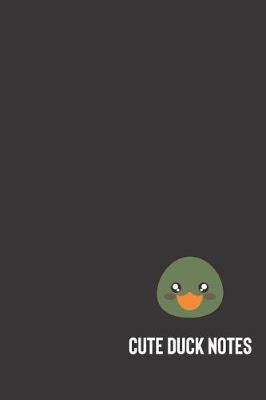 cute duck notes: small lined Duck Notebook / Travel Journal to write in (6'' x 9'') 120 pages