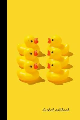 ducked notebook: small lined Duck Notebook / Travel Journal to write in (6'' x 9'') 120 pages