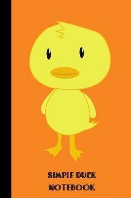 simple duck notebook: small lined Duck Notebook / Travel Journal to write in (6'' x 9'') 120 pages