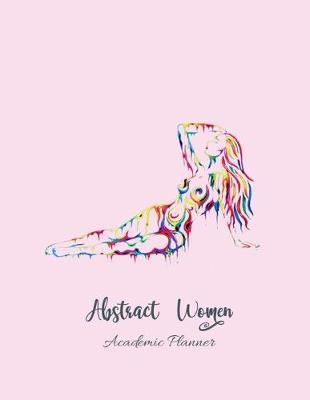 Abstract Women Academic Planner: Student Calendar Organizer with To-Do List, Notes, Class Schedule