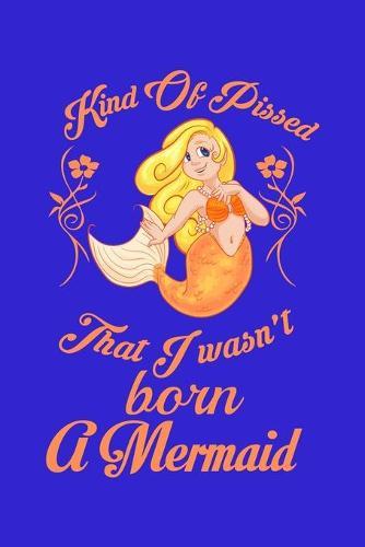 Kind Of Pissed I Wasn't Born A Mermaid: Recipe Book Food