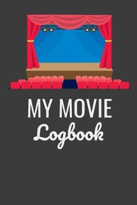 My Movie Logbook: Journal and Review Book For Movie Buffs and Film Students - 6  x 9  (15.24 x 22.86 cm) 121 Pages
