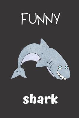 Funny Shark: small lined Shark Notebook / Travel Journal to write in (6'' x 9'') 120 pages