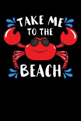 Take Me To the Beach: Summer Season Notebook to Write in, 6x9, Lined, 120 Pages Journal