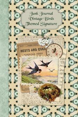 Junk Journal Vintage Birds Themed Signature: Full color 6 x 9 slim Paperback with extra ephemera / embellishments to cut out and paste in - no sewing needed!