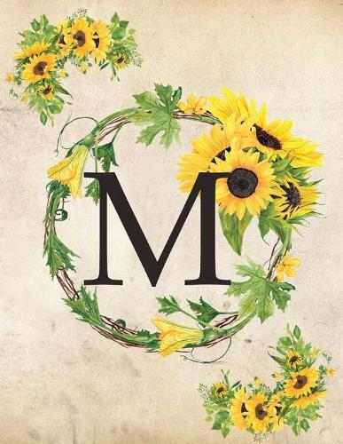 M: Monogram Initial M Notebook for Women and Girls- 8.5  x 11  - 100 pages, college rule - Sunflower, Floral, Flowers