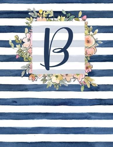 B: Letter B Monogram Initial Notebook - 8.5  x 11  - 100 pages, Dot Bullet Grid Pages- Watercolor Floral Notebook