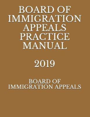 Board of Immigration Appeals Practice Manual 2019