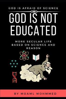 God is not educated: God is afraid of science - Biblical scientific errors