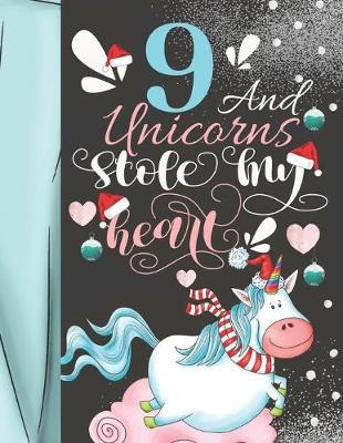 9 And Unicorns Stole My Heart: Christmas Unicorn Sudoku Puzzle Book For 9 Year Old Girls - Easy Beginners Activity Puzzle Book For Those New To The Sudoku Puzzle Craze
