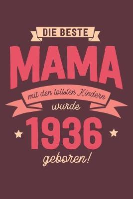 Die Beste Mama wurde 1936 geboren: Wochenkalender 2020 mit Jahres- und Monatsubersicht und Tracking von Gewohnheiten - Terminplaner - ca. Din A5
