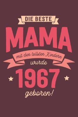 Die Beste Mama wurde 1967 geboren: Wochenkalender 2020 mit Jahres- und Monatsubersicht und Tracking von Gewohnheiten - Terminplaner - ca. Din A5