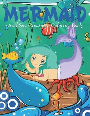 Mermaid and Sea Creatures Coloring Book: Cute Nautical Themed Coloring, Dot to Dot, and Word Search Puzzles Provide Hours of Fun For Creative Young Children