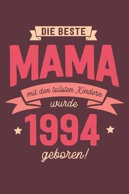 Die Beste Mama wurde 1994 geboren: Wochenkalender 2020 mit Jahres- und Monatsubersicht und Tracking von Gewohnheiten - Terminplaner - ca. Din A5