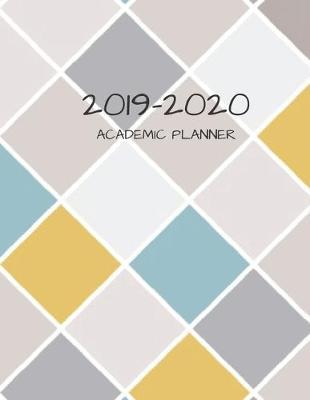 2019-2020 Academic Planner: 8.5  X 11  Weekly Planner for Busy Adults, High School Students or College Students Looking to Get and Stay Organized