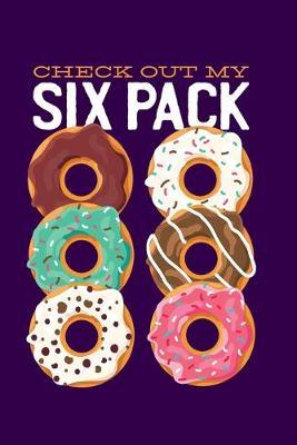 Check Out My Six Pack: Dot Grid Notebook Journal, 6x9 Inch, 120 pages