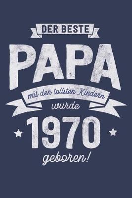 Der Beste Papa wurde 1970 geboren: Wochenkalender 2020 mit Jahres- und Monatsubersicht und Tracking von Gewohnheiten - Terminplaner - ca. Din A5