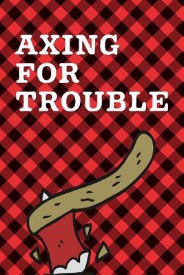 Axing For Trouble: September 26th - Lumberjack Day - Count the Ties - Epsom Salts - Pacific Northwest - Loggers and Chin Whisker - Timber Beast - Gift For Lumberjacks - Whiskey Jacks
