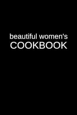 Beautiful Women's Cookbook: Your Substance Abuse Programs Blank Recipe Cookbook