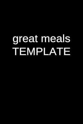 Great Meals Template: A Blank Family Recipe Cookbook for Substance Addiction Recovery Centers