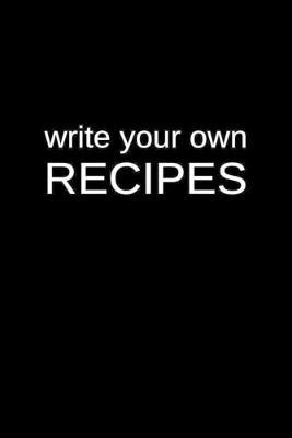 Write Your Own Recipes: A Blank Family Recipe Cookbook for Substance Addiction Recovery Clinics