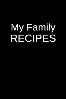 My Family Recipes: A Personal Blank Recipe Cookbook for Heroin Abuse Clinics