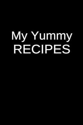 My Yummy Recipes: A Blank Family Recipe Cookbook for Heroin Abuse Rehabilitation