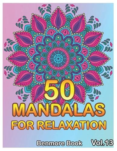 50 Mandalas For Relaxation: Big Mandala Coloring Book for Adults 50 Images Stress Management Coloring Book For Relaxation, Meditation, Happiness and Relief & Art Color Therapy(Volume 13)