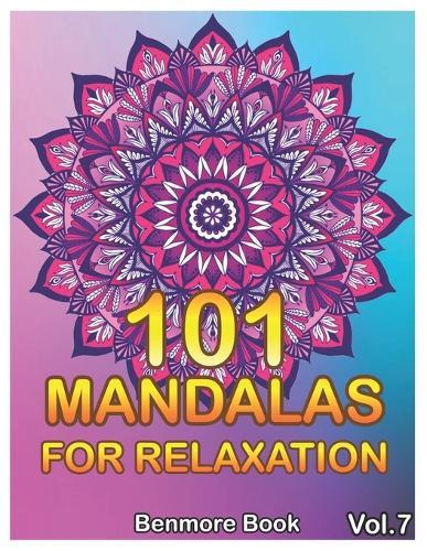 101 Mandalas For Relaxation: Big Mandala Coloring Book for Adults 101 Images Stress Management Coloring Book For Relaxation, Meditation, Happiness and Relief & Art Color Therapy(Volume 7)