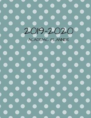 2019-2020 Academic Planner: 8.5  X 11  Weekly Planner for Busy Adults, High School Students or College Students Looking to Get and Stay Organized