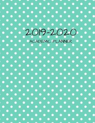 2019-2020 Academic Planner: 8.5  X 11  Weekly Planner for Busy Adults, High School Students or College Students Looking to Get and Stay Organized