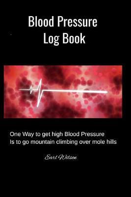 Blood Pressure Log Book: Small 6x9  Personal Record Tracking Book for Daily Readings from Blood Pressure Cuff with quote