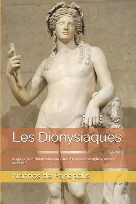 Les Dionysiaques: (c.450-470) Edition bilingue Grec-Francais Complete en un volume