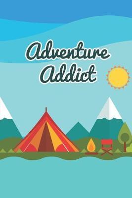 Adventure Addict: Funny Camping 2019-2020 Academic Year Planner, Datebook, And Homework Scheduler For Middle And High School Students, Teachers, And Busy Moms & Dads