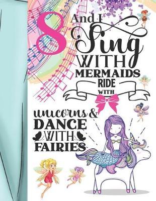 8 And I Sing With Mermaids Ride With Unicorns & Dance With Fairies: Fairyland Sudoku Puzzle Books For 8 Year Old Girls - Easy Beginners Activity Puzzle Book For Those On The Sudoku Puzzle Craze