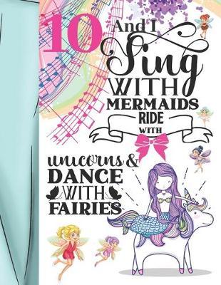 10 And I Sing With Mermaids Ride With Unicorns & Dance With Fairies: Fairyland Sudoku Puzzle Books For 10 Year Old Girls - Easy Beginners Activity Puzzle Book For Those On The Sudoku Puzzle Craze