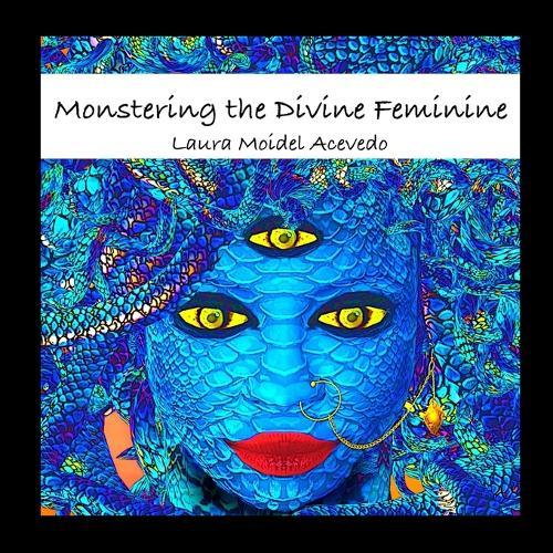 Monstering The Divine Feminine: The Gender Politics of Mythology