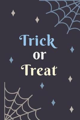Trick or Treat: Small / Medium Lined A5 Notebook (6  x 9 ) - Halloween Notebook Present, Alternative Gift to a Card, Silly, Funny Banter Writing Stationary Joke Planner Journal to Write In for Halloween