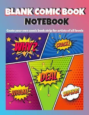 Blank Comic Book Notebook: V.9 Comic Book Drawing: Create and draw your own comic book strip unique and variety of templates for artists of all levels - A large size 8.5  x 11