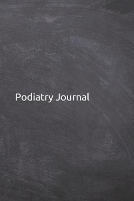 Podiatry Journal: Notebook, Diary, 6 x9  Blank Lined Pages, 121 Pages. Podiatrist gifts for podiatric students to keep foot and ankle records