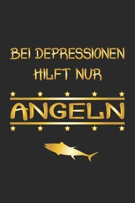 Bei Depressionen hilft nur Angeln: Monatsplaner, Termin-Kalender fur Angler & Angel Fans - Geschenk-Idee - A5 - 120 Seiten