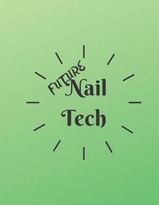 Future Nail Tech: Student of Nail Technology 8.5x11 note taking journal for manicure students with client contacts, demo pages, nail art practices pages and coloring pages