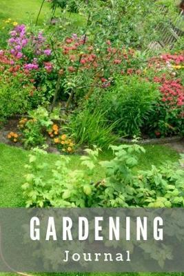 Gardening Journal: 6  x 9  log, planner, journal, notebook for recording your garden successes and mistakes from year to year, Lush Garden Cover