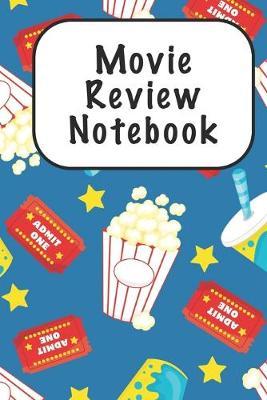 Movie Night Movie Review Notebook: Admit One 6  x 9  (15.24 x 22.86 cm) 120 Page Lined Journal For Notetaking