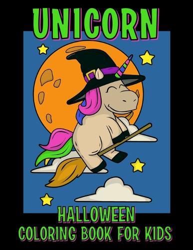 Halloween Coloring Book for Kids: Childrens Unicorn Halloween Coloring and Activity Book for Boys and Girls Age 4-8 with Fun Easy to Color Pages