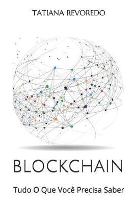 Blockchain: Tudo O Que Você Precisa Saber