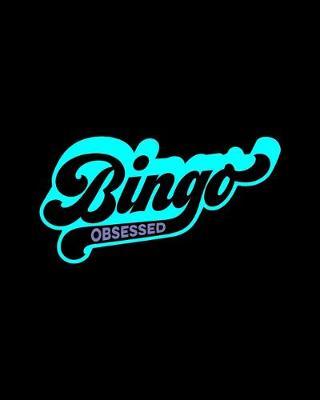 Bingo Obsessed: Score Sheet Record Notebook - Track Wins - Gift for Bingo Addicts and Fanatics