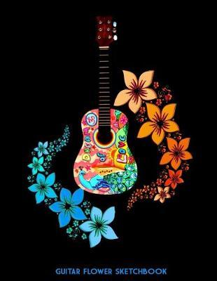 Guitar Flower Sketchbook: Practice Drawing, Paint, Write, Doodle, 8.5 x 11 Large Blank Pages: Notes Sketching Pad, Creative Diary and Journal, Acoustic Musician Lovers Gifts, Blue, Pink and Yellow Pedals (Sketchbooks For Kids)